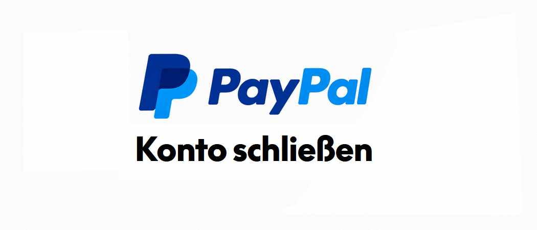 Paypal kündigen, Konto schließen: Anleitung